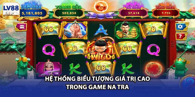 Hệ thống biểu tượng giá trị cao trong game Na Tra