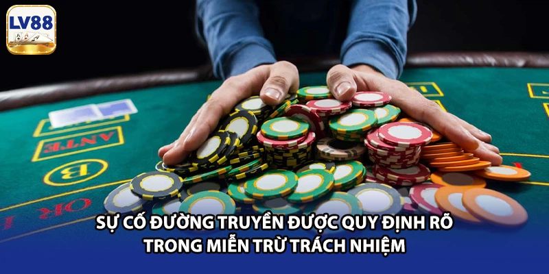 Sự cố đường truyền được quy định rõ trong miễn trừ trách nhiệm
